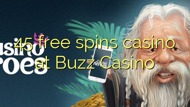 45 free spins casino at Buzz Casino