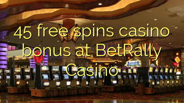45 gratis spinner casino bonus på BetRally Casino