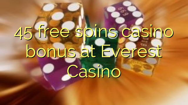 45 free spins casino bonus at Everest Casino