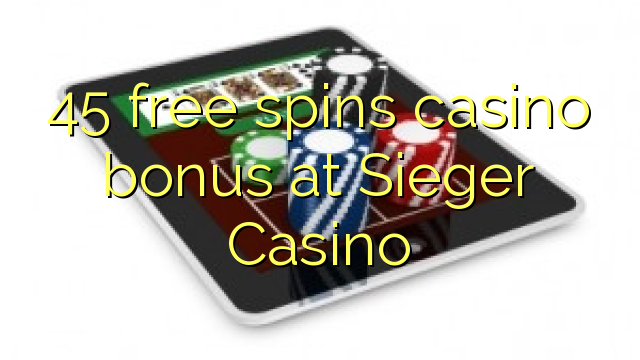 45 bébas spins bonus kasino di Sieger Kasino