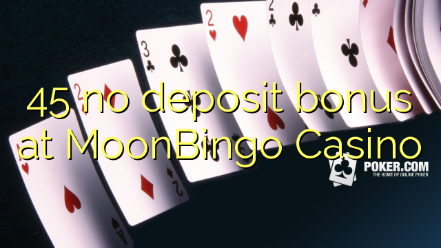 45 no deposit bonus på MoonBingo Casino