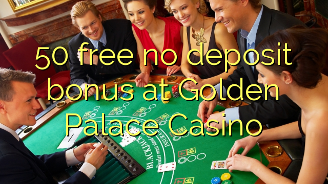 50 free no deposit bonus at Golden Palace Casino