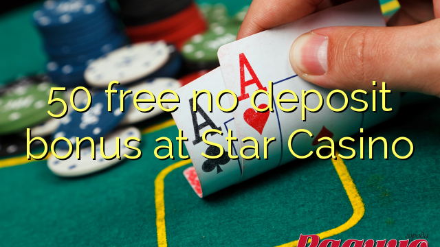 50 free no deposit bonus at Star Casino