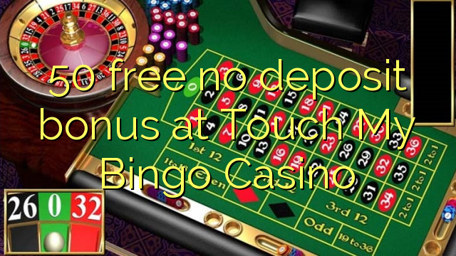 50 free no deposit bonus at Touch My Bingo Casino