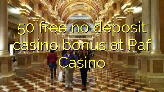 50 libre bonus de casino de dépôt au Casino Paf