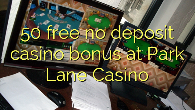 50 ฟรีไม่มีเงินฝากโบนัสคาสิโนที่ Park Lane Casino