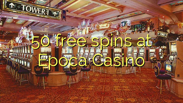 50 free spins at Epoca Casino