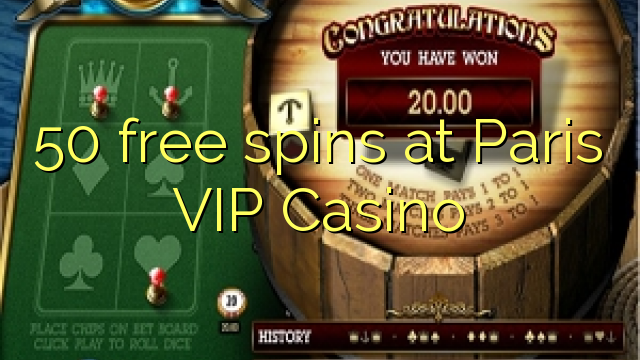 50 free spins at Paris VIP Casino