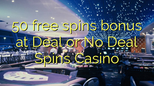 50 free spins bonus at Deal or No Deal Spins Casino