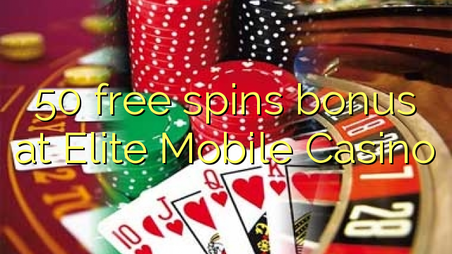 Elite Mobile Casino的50免费旋转奖金