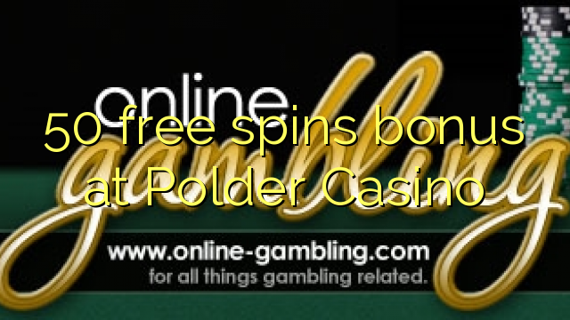 50 free spins bonus at Polder Casino