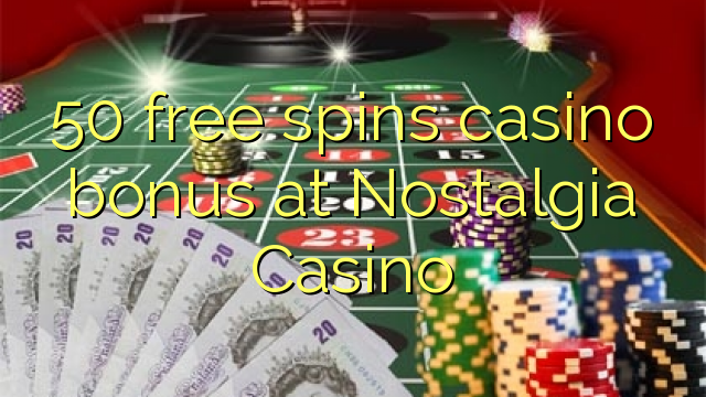 50 free spins casino bonus at Nostalgia Casino