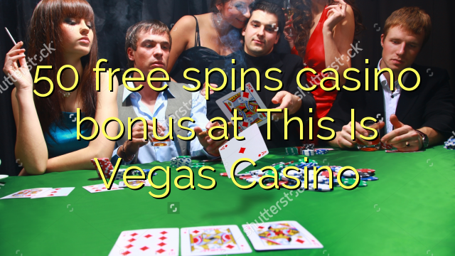 50 free spins casino bonus at This Is Vegas Casino