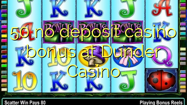 50 no deposit casino bonus at Dunder Casino