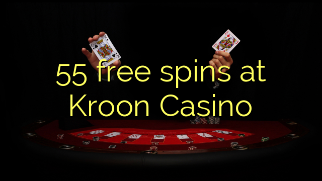 55 უფასო ტრიალებს at Kroon Casino