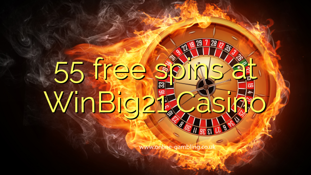 55在WinBig21 Casino免费旋转