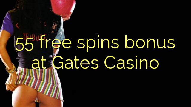 55 free spins bonus at Gates Casino