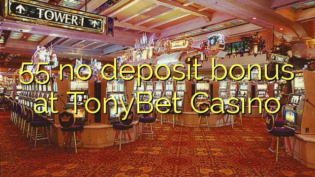 TonyBet Casino 55 hech depozit bonus