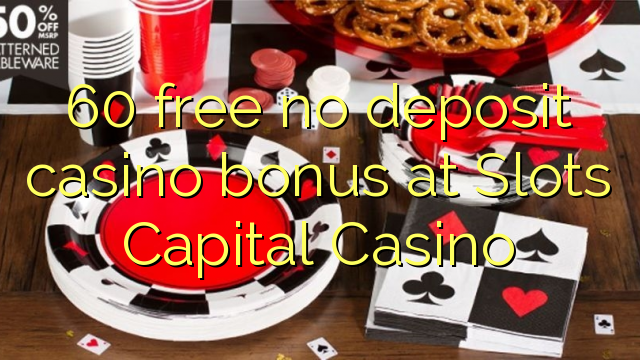 60 gratis ingen insättning kasino bonus på Slots Capital Casino