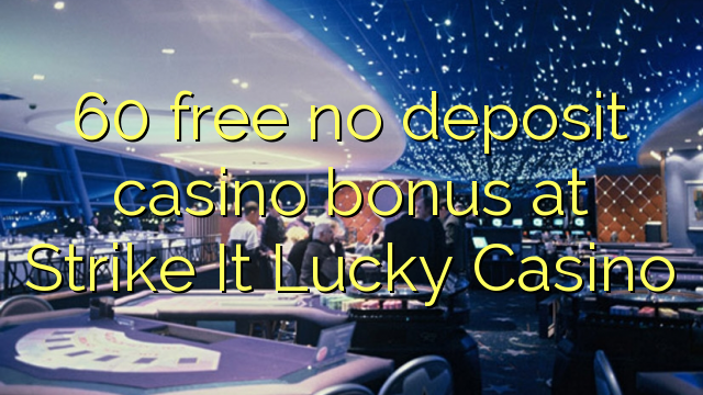 60 atbrīvotu nav noguldījums kazino bonusu svītrojamu Lucky Casino
