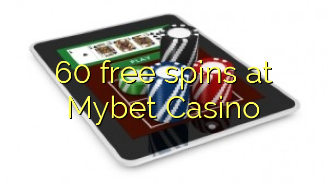 60 free spins at Mybet Casino