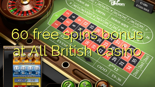 60 free spins bonus at All British Casino