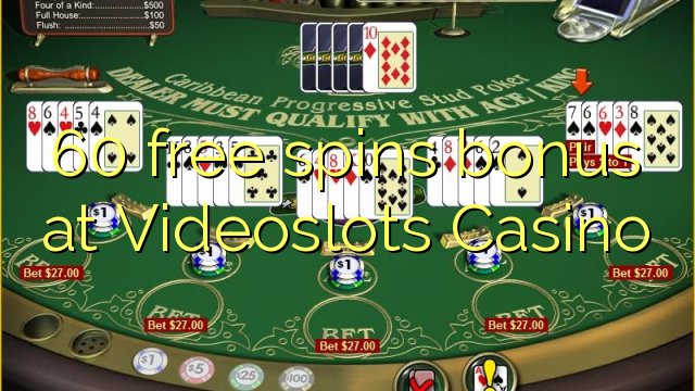 60 free spins bonus at Videoslots Casino