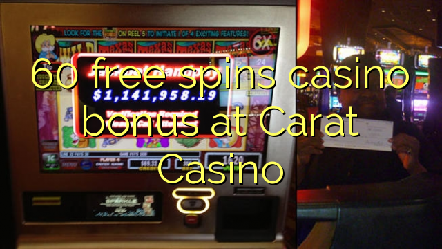 60 ilmaiskierrosta kasino bonus Carat Casino