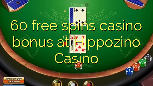 60 free spins casino bonus at Hippozino Casino