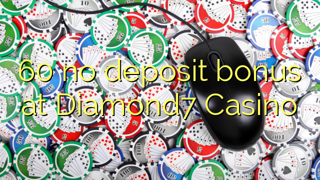 60 no deposit bonus at Diamond7 Casino