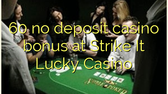 60 Strike Bu Lucky Casino hech depozit kazino bonus
