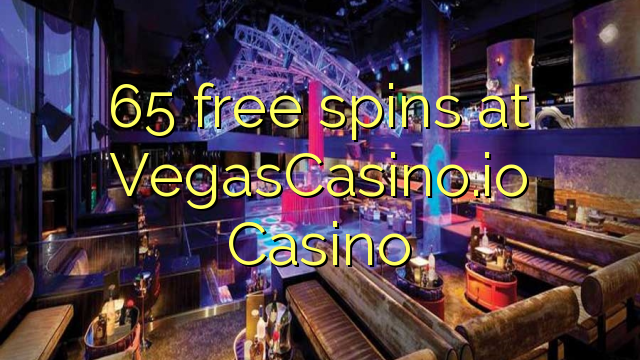 65 bezmaksas spins VegasCasino.io Casino