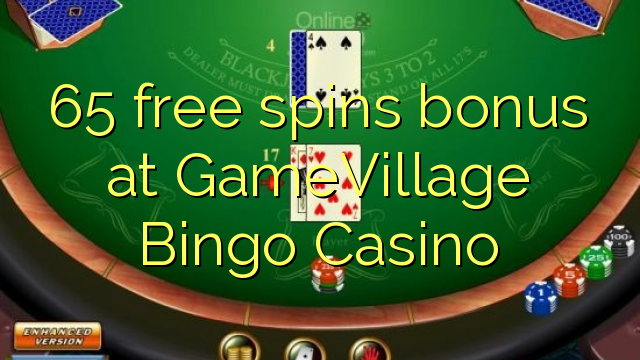 65 free spins bonus at GameVillage Bingo Casino