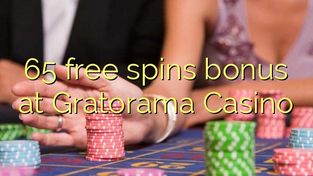 65 უფასო ტრიალებს ბონუს Gratorama Casino