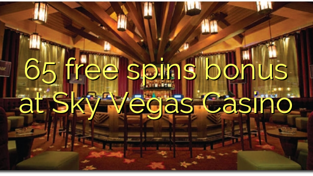 65 free spins bonus at Sky Vegas Casino