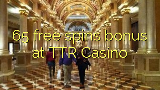 65 free spins bonus at TTR Casino