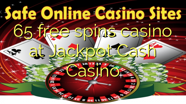 65 free spins casino at Jackpot Cash Casino