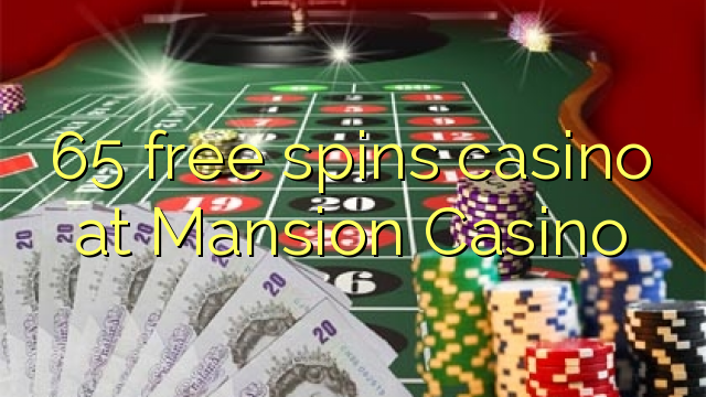 65 putaran percuma kasino di Mansion Casino