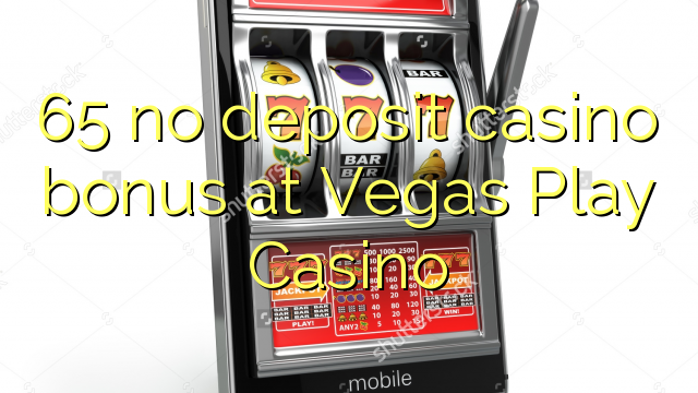 65 palibe bonasi ya bonasi pa Vegas Play Casino