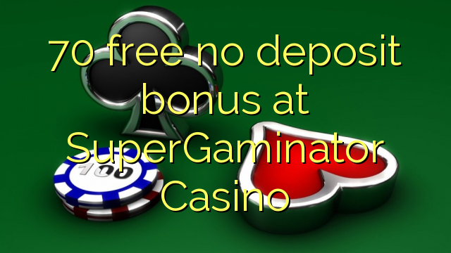 70 free no deposit bonus at SuperGaminator Casino