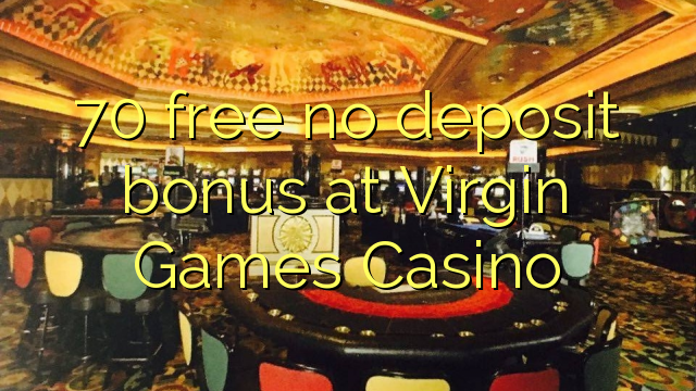 70 bonus gratuit sans dépôt chez Virgin Games Casino