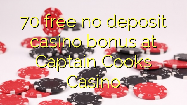 70 δωρεάν χωρίς μπόνους κατάθεσης χαρτοπαικτικών λεσχών στο καζίνο καπετάνιου