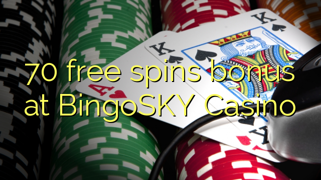 70 bébas spins bonus di BingoSKY Kasino