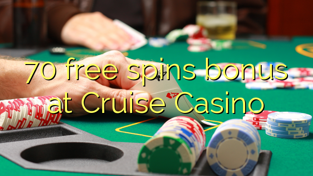 70 free spins bonus at Cruise Casino