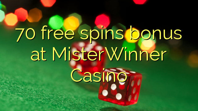 70 free spins bonus at MisterWinner Casino