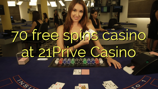 70 акысыз 21Prive казиного казино генийи