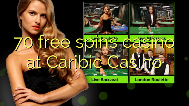 70 free spins casino at Caribic Casino