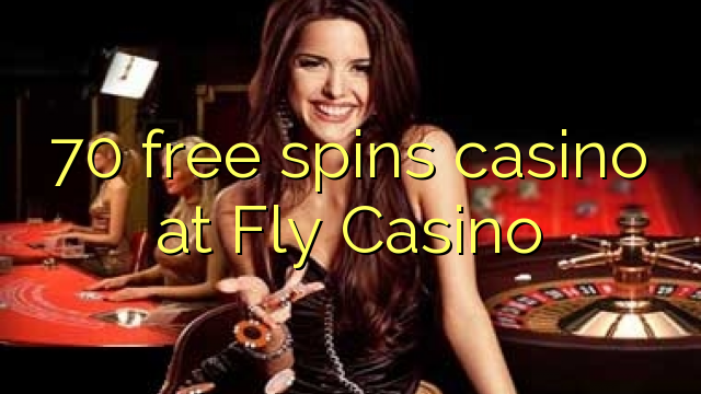 70 gratis spinn casino på Fly Casino