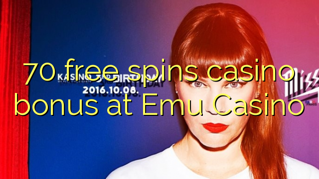 70 bébas spins bonus kasino di Emu Kasino