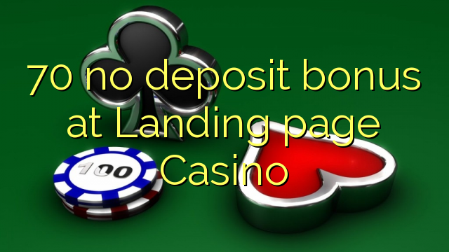 70 no deposit bonus at Landing page Casino